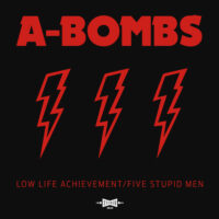 A-Bombs – Low Life Achievement/Five Stupid Men (Color Vinyl LP)