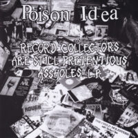 Poison Idea – Record Collectors Are Still Pretentious Assholes L.P. (Vinyl LP)