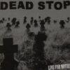 Dead Stop - Live For Nothing (Vinyl LP)