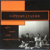 Prostitutes, The – Can’t Teach Kids Responsibility (Vinyl LP)