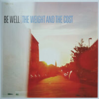Be Well – The Weight And The Cost (Color Vinyl LP)