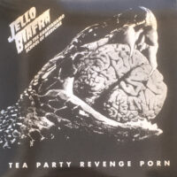 Jello Biafra And The Guantanamo School Of Medicine – Tea Party Revenge Porn (Vinyl LP)