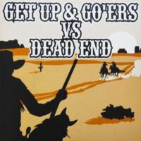 Get Up & Go’ers / Dead End  ‎– Get Up & Go’ers Vs Dead End (Vinyl Single)