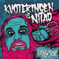 Kvoteringen / Nitad – Fuck Your Scene Kid Vol. III (Vinyl Single)
