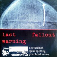 Last Warning / Fallout  ‎– A Seven Inch Spike Splitting Your Head In Two (Vinyl Single)