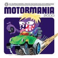 Motormania 2000 – 27 Supercharged Tracks For Ecstatic Motorrocking – V/A (2xVinyl LP)