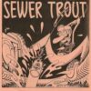 Sewer Trout - Songs About Drinking (Vinyl Single)