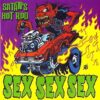 Sex Sex Sex - Satan's Hot Rod (Color Vinyl Single)