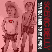 Scenic Belly – Trying Hard To Be A Man (Vinyl Single)