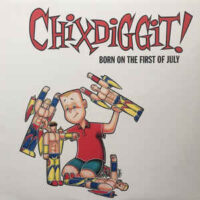 Chixdiggit! – Born On The First Of July (Vinyl LP)