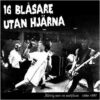 16 Blåsare Utan Hjärna - Aldrig Mer En Mohikan 1986-1987 (CD)