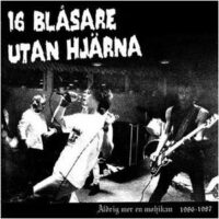 16 Blåsare Utan Hjärna – Aldrig Mer En Mohikan 1986-1987 (CD)