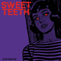 Sweet Teeth – Acid Rain EP (Color Vinyl MLP)