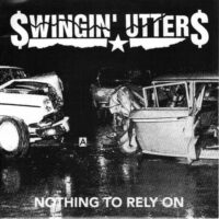 Swingin’ Utters – Nothing To Rely On (Vinyl Single)