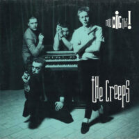 Creeps, The – Now Dig This! (Vinyl LP)