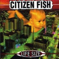 Citizen Fish – Life Size (Vinyl LP)