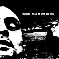 Bored! – Take It Out On You (Vinyl LP)