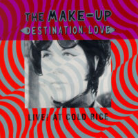 Make-Up, The – Destination: Love; Live! At Cold Rice (Vinyl LP)