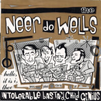 Ne’er Do Wells, The – Hello, It Is I, Thee Intolerable Bastard, Child Genius (Vinyl Single)