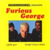 Furious George  ‎– I Gotta Gun (Color Vinyl Single)