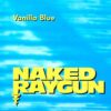 Naked Raygun ‎– Vanilla Blue (Color Vinyl Single)