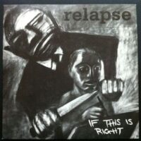 Relapse – If This Is Right (Vinyl Single)