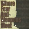 Where Fear And Weapons Meet - S/T (Vinyl Single)
