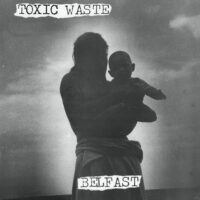 Toxic Waste – Belfast (Vinyl LP)
