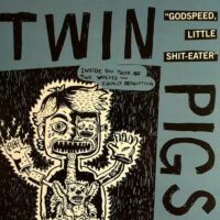 Twin Pigs – Godspeed, Little Shit-eater (Vinyl LP)