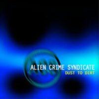 Alien Crime Syndicate ‎– Dust To Dirt (CD)