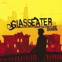 Glasseater – Everything Is Beautiful When You Don’t Look Down (CD)