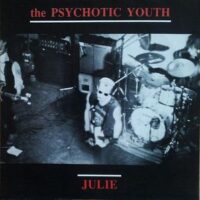 Psychotic Youth ‎– Julie (Vinyl Single)