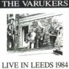 Varukers, The - Live In Leeds 1984 (CD)