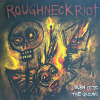 Roughneck Riot – Burn It To The Ground (Color Vinyl LP)