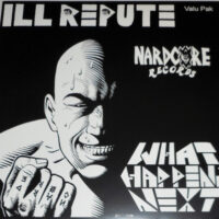 Ill Repute – What Happens Next / Oxnard Land Of No Toilets (Vinyl LP)