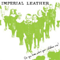 Imperial Leather – Do You Know Where Your Children Are? (Vinyl LP)