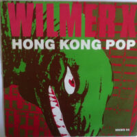 Wilmer X – Hong Kong Pop (Vinyl Single)