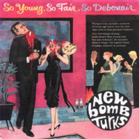 New Bomb Turks, The – So Young, So Fair, So Debonair (Vinyl Single)