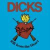 Dicks - Kill From The Heart (Vinyl LP)