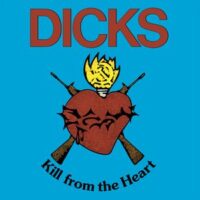 Dicks – Kill From The Heart (Vinyl LP)