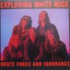 Exploding White Mice ‎– Brute Force And Ignorance (Vinyl LP)