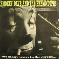 Smokin’ Dave And The Premo Dopes ‎– Too Many Years In The Circus… (Vinyl LP)