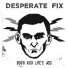 Desperate Fix ‎– Death Kick Life´s Ass (Vinyl Single)