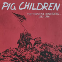 Pig Children – The Torment Continues… 1983-1986 (Vinyl LP + CD)