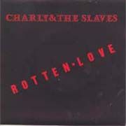 Charly & The Slaves ‎– Rotten Love (Vinyl Single)