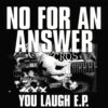 No For An Answer ‎– You Laugh (Color Vinyl Single)