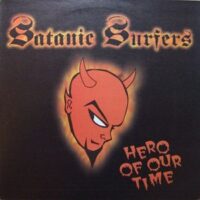 Satanic Surfers – Hero Of Our Time (Color Vinyl LP)