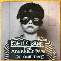 Kjells Bänk – The Miserable Youth Of Our Time (Vinyl LP)