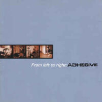 Adhesive – From Left To Right: Adhesive (CD)