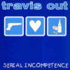 Travis Cut - Serial Incompetence (Vinyl LP)